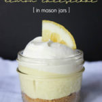 No Bake Lemon Cheesecake in mason jars