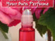 How To Make Your Own Perfume