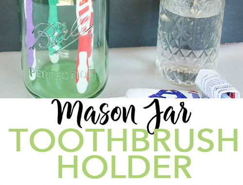 DIY Mason Jar Toothbrush Holder