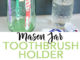 DIY Mason Jar Toothbrush Holder