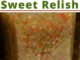 Easy Homemade Swet Relish Recipe