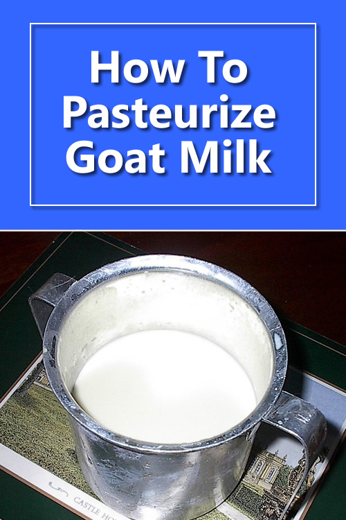 How To Pasteurize Goat Milk