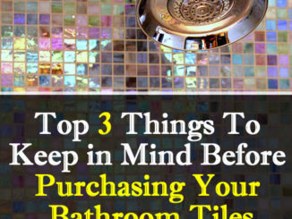 Top 3 Things To Keep In Mind Before Purchasing Your Bathroom Tiles
