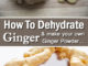 How To Dehydrate Fresh Ginger