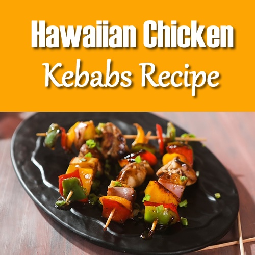 Hawaiian Chicken Kebabs Recipe