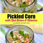 Pickled Corn With Red Onions & Cilantro