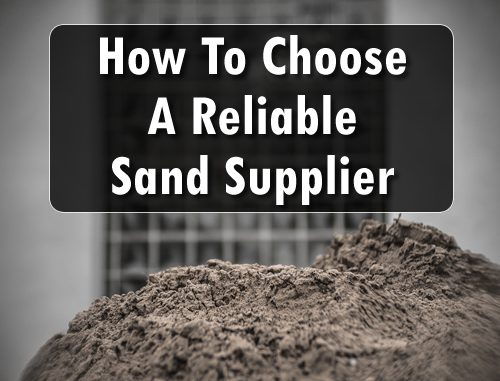 How To Choose A Reliable Sand Supplier