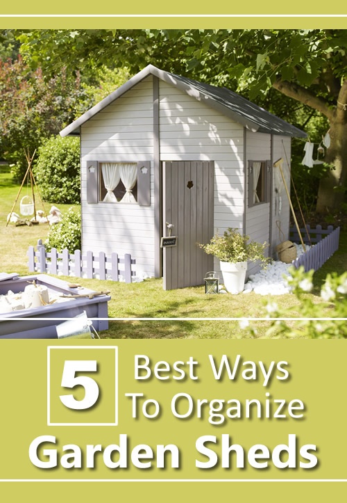 5 Best Ways To Organize Garden Sheds