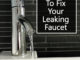 8 Top Reasons To Fix Your Leaking Faucet