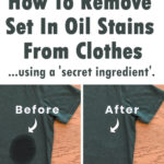 How To Remove Set In Oil Stains From Clothes