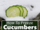 How To Freeze Cucumbers