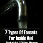 7 Types Of Faucets You Find Inside And Outside Your Home