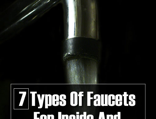 7 Types Of Faucets You Find Inside And Outside Your Home