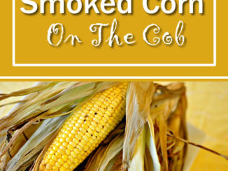Buttery Smoked Corn On The Cob