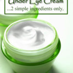 Homemade Under Eye Cream
