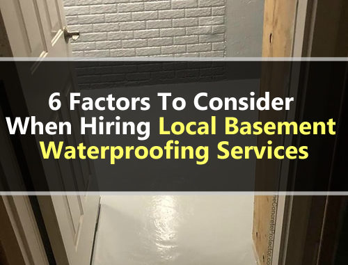 6 Factors To Consider When Hiring Local Basement Waterproofing Services
