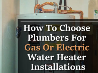 How To Choose Plumbers For Gas Or Electric Water Heater Installations