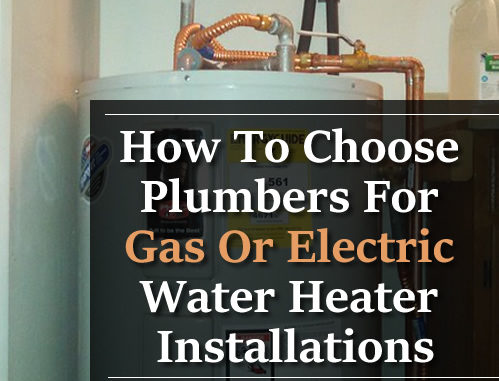 How To Choose Plumbers For Gas Or Electric Water Heater Installations