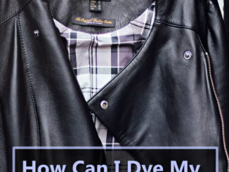 How Can I Dye My Leather Jacket