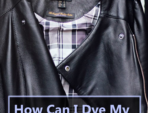 How Can I Dye My Leather Jacket