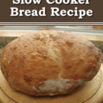 2 Hour Slow Cooker Bread Recipe