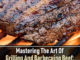 Mastering The Art Of Grilling And Barbecuing Beef