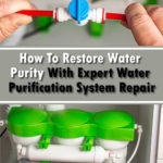 How To Restore Water Purity With Expert Water Purification System Repair