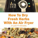 How To Dry Fresh Herbs Using An Air Fryer